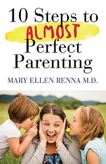 10 Steps to Almost Perfect Parenting!