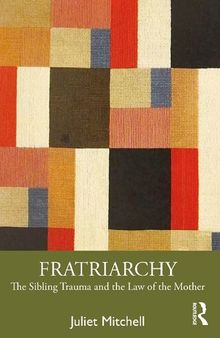 Fratriarchy: The Sibling Trauma and the Law of the Mother