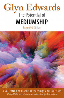The Potential of Mediumship: A Collection of Essential Teachings and Exercises (expanded edition)