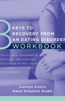 8 Keys to Recovery from an Eating Disorder Workbook