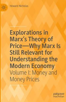 Explorations in Marx’s Theory of Price—Why Marx Is Still Relevant for Understanding the Modern Economy: Volume I