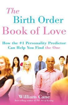 The Birth Order Book of Love: How the #1 Personality Predictor Can Help You Find 