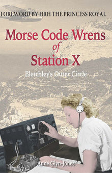 Morse Code Wrens of Station X: Bletchley's Outer Circle