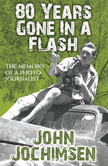 80 Years Gone in a Flash: The Memoirs of a Photojournalist
