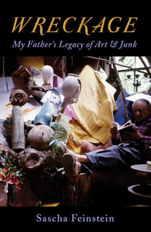 Wreckage: My Father's Legacy of Art & Junk