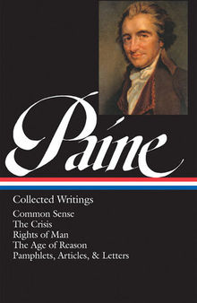 Thomas Paine: Collected Writings: Common Sense, The American Crisis, Rights of (Library of America #76)