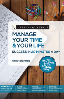 Manage Your Time & Your Life: Success in 20 Minutes a Day
