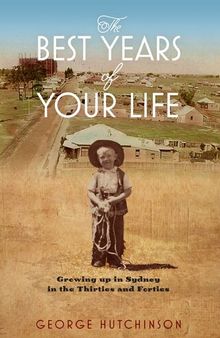 The Best Years of Your Life: Growing Up in Sydney in the Thirties and Forties