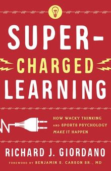 Super-Charged Learning: How Wacky Thinking and Sports Psychology Make it Happen