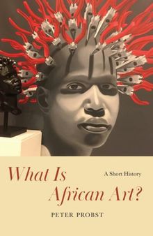 What Is African Art? A Short History