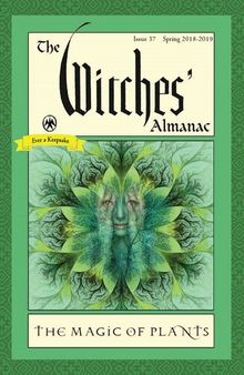 The Witches' Almanac: Spring 2018-2019: The Magic of Plants
