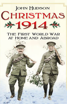 Christmas 1914: The First World War at Home and Abroad