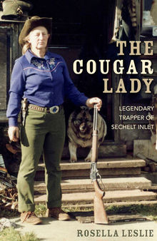 The Cougar Lady: Legendary Trapper of Sechelt Inlet