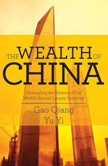 The Wealth of China: Untangling the Mystery of the World's Second Largest Economy