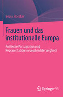 Frauen und das institutionelle Europa: Politische Partizipation und Repräsentation im Geschlechtervergleich