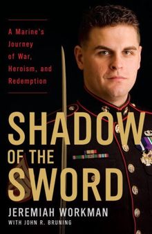 Shadow of the sword: a marine's journey of war, heroism, and redemption