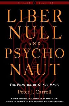 Liber Null and Psychonaut: The Practice of Chaos Magic