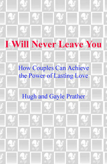 I Will Never Leave You: How Couples Can Achieve The Power Of Lasting Love