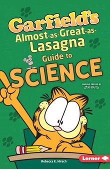 Garfield's ® Almost-as-Great-as-Lasagna Guide to Science