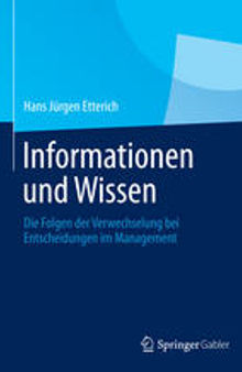 Informationen und Wissen: Die Folgen der Verwechselung bei Entscheidungen im Management