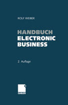 Handbuch Electronic Business: Informationstechnologien — Electronic Commerce — Geschäftsprozesse