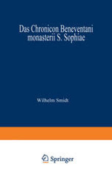 Das Chronicon Beneventani monasterii S. Sophiae: Teil I und Anhang