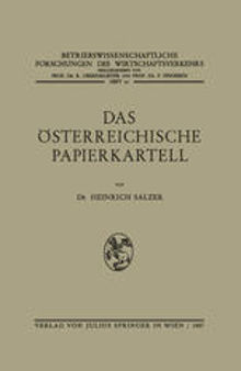 Das österreichische Papierkartell: Unter besonderer Berücksichtigung seiner Auswirkungen auf die Produktionsgestaltung und Absatzwirtschaft der Papierindustrie