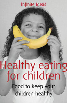 Healthy eating for children: Food to keep your children healthy
