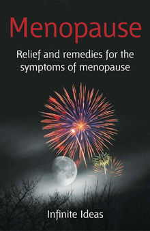 Menopause: Relief and Remedies for the Symptoms of Menopause