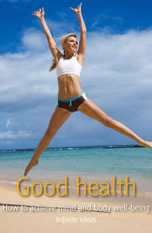 Good health: How to achieve mind and body well-being