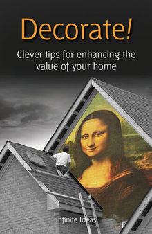 Decorate!: Clever Tips for Enhancing the Value of Your Home