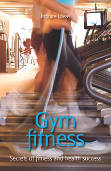 Gym Fitness: Secrets Of Fitness and Health Success