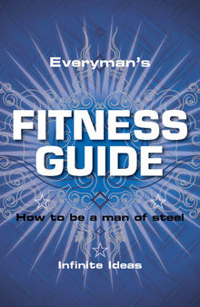 Everyman's Fitness Guide: How to Be a Man of Steel
