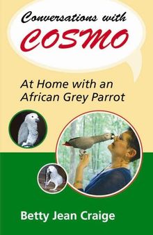 Conversations with Cosmo: At Home with an African Grey Parrot
