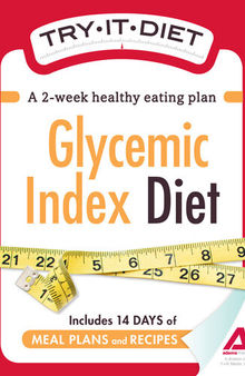 Try-It Diet: Glycemic Index Diet: A two-week healthy eating plan