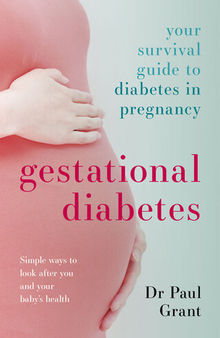 Gestational Diabetes: Your survival guide to diabetes in pregnancy