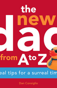 The New Dad from A to Z: Real Tips for a Surreal Time