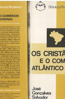 Os cristãos-novos e o comércio no Atlântico Meridional. -- ( Biblioteca Pioneira de estudos brasileiros )
