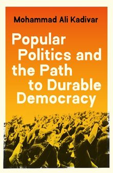 Popular Politics and the Path to Durable Democracy (Princeton Studies in Global and Comparative Sociology)