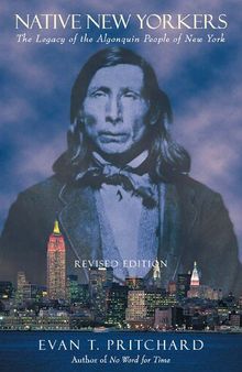 Native New Yorkers: The Legacy of the Algonquin People of New York