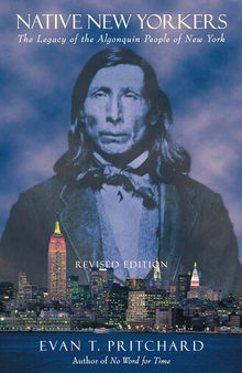 Native New Yorkers : The Legacy of the Algonquin People of New York