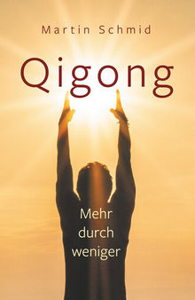 Qigong: Mehr durch weniger