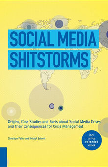 Social Media Shitstorms: Origins, Case Studies and Facts about Social Media Crises and their Consequences for Crisis Management