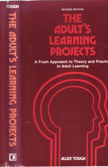 The Adults Learning Project: A Fresh Approach to Theory and Practice in Adult Learning