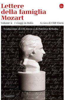 Lettere della famiglia Mozart. Ediz. integrale. I viaggi in Italia