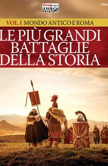 Le più grandi battaglie della storia. Mondo antico e Roma