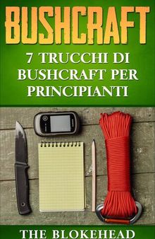 Bushcraft: 7 Trucchi di Bushcraft per Principianti