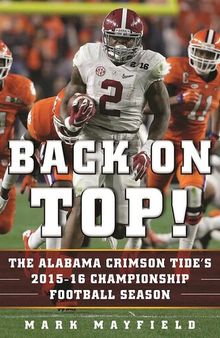 Back on Top!: The Alabama Crimson Tide's 2015–16 Championship Football Season