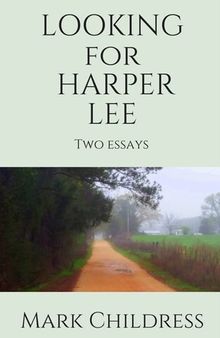 Looking for Harper Lee: Two essays