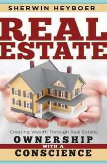 Real Estate: Creating Wealth Through Real Estate: Ownership With a Conscience